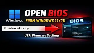 How to Open BIOS Settings from Windows 11 & Windows 10 (Advanced Startup Method)