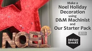 Make a Holiday Decoration with Design & Make Machinist | Design & Make