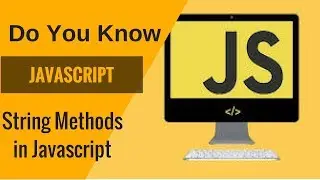Learn Javascript- String Methods in Javascript