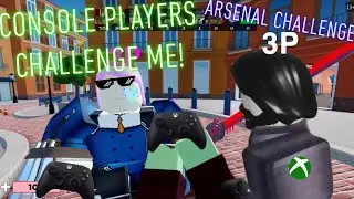ARSENAL CHALLENGE! CONSOLE PLAYERS CHALLENGE ME! | ROBLOX