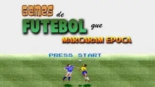Os games de futebol que marcaram &eacute;poca [Canal 90]