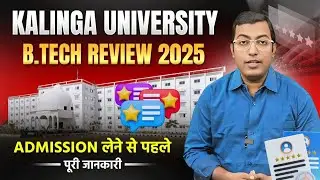 Kalinga University Admission Worth it or not? | Is Kalinga University Worth it for Btech?