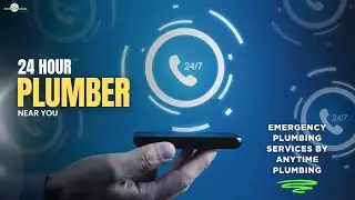 24 Hour Plumber Near You | Emergency Plumbing Services by Anytime Plumbing