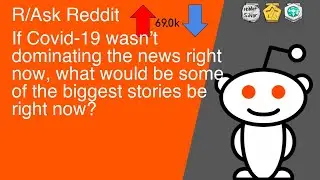 Ask Reddit: If Covid-19 wasn&rsquo;t dominating the news right now, what would be some of the biggest sto