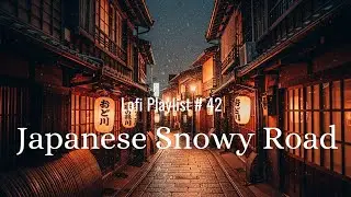 [Playlist-Lofi#42] Winter Silence Street ❄️ Chill Lofi Dreams