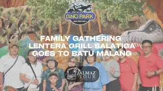 LENTERA GRILL SALATIGA GOES TO BATU MALANG | Almaz.Doc