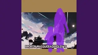 Broken Masquerade Glows