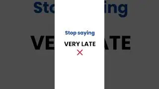 Stop saying VERY LATE ❌ #english