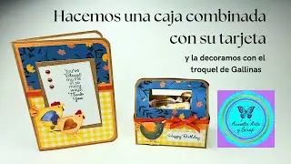 Hacemos una Caja combinada con su Tarjeta y la decoramos con el troquel de Gallinas