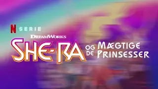 She-Ra and the Princesses of Power &ndash; Theme Song (Danish)