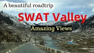 Swat Valley Pakistan | A beautiful Roadtrip | Doc Muzamil