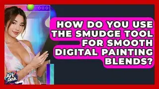How Do You Use The Smudge Tool For Smooth Digital Painting Blends? - The Virtual Art Desk