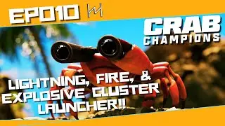 LIGHTNING, FIRE, & EXPLOSIVE CLUSTER LAUNCHER BUILD!! | CRAB CHAMPIONS EP010