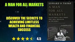 A Man for All Markets: From Las Vegas to Wall Street, How I Beat the Dealer and the...- Book Summary