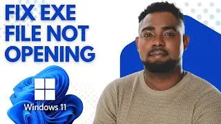 How to Fix EXE File Not Opening in Windows 11/10 | 100% Working Solutions Step-by-Step