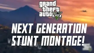GTA 5: Next Generation Stunt Montage! (GTA 5: Stunt Montage 11) | iRaphi