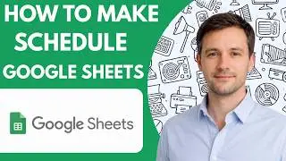 how to make a schedule in google sheets full guide 2026