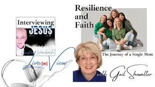 LIVE 229 Resilience and Faith Journey of a Single Mom with Gail Showalter  #interviewingjesuspodcast