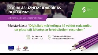 Sociālās uzņēmējdarbības nedēļas 2025 meistarklase: Digitālais mārketings ar ierobežotiem resursiem