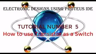 Proteus Tutorial Number 5: How to use Transistor as a Switch