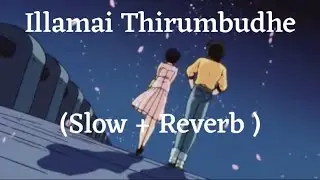 Illamai Thirumbudhe (slowed + reverb) | [Petta]