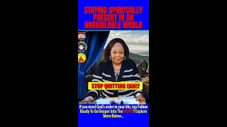 STAYING SPIRITUALLY PRESENT IN AN UNAVAILABLE WORLD