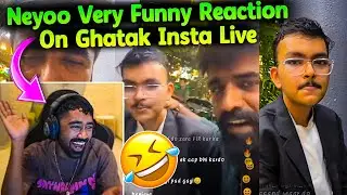 Neyoo Funny Reaction On Ghatak Insta Live😅 Ghatak Bhai Whatsapp Ban Matter😳
