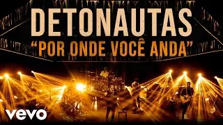 Detonautas - Por Onde Voc&ecirc; Anda? (Ao Vivo)