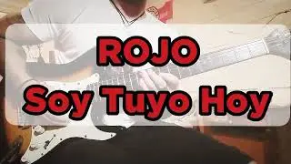 ROJO - Soy Tuyo Hoy (Cover Guitar)