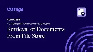 Retrieval of documents from file store using Conga Composer's high-volume document generation