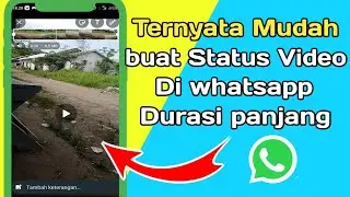 2 Cara Membuat Status video Whatsapp Durasi Panjang diatas 30 detik Terbaru