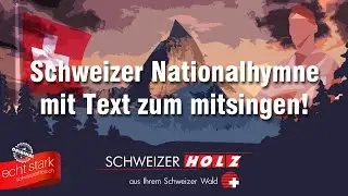 Schweizer Holz - Schweizer Nationalhymne mit Text zum mitsingen