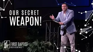 Our Secret Weapon | Sermon | Pastor Chad Keck