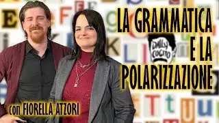 La Grammatica, la Lingua e la Polarizzazione - con Fiorella di Sgrammaticando