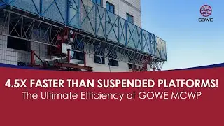 Stop Using Cradles for Heavy Facade Work: GOWE MCWP Ultimate Efficiency