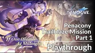If One Dreams At Midnight (PART 1) | Penacony Trailblaze Mission Playthrough | Honkai Star Rail 2.0