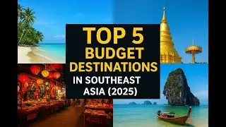 Top 5 Cheapest destinations in South East Asia 2025