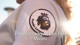 Premier League Fan Fest | Miami