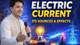 Electric Current | Conventional Current | Sources & Effects of Current | Class 12th Physics