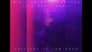 NIHIL DREAMZ: CAPTCHA (D U REMEMBAH) (A)LIVE 17/1/2024, BAURU/SP
