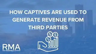 How Captives Are Used To Generate Revenue From Third Parties