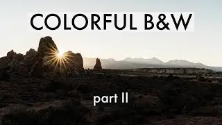 Photographing colorful landscapes in B&W, part II ~ Arches National Park