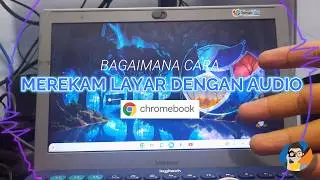 Bagaimana Cara Merekam Layar dengan Audio di Chromebook ?