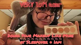 Doing Your Makeup Like Mine At Sleepover (lofi asmr)