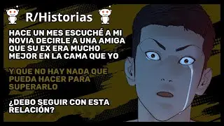Escuché a mi novia decirle a una amiga que nunca seré tan bueno como su ex novio en la cama