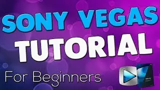 How to use Sony Vegas - easy tutorial 2018 (beginners)