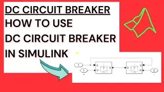 DC Circuit Breaker Simulation in MATLAB Simulink | MOSFET-Based DC Breaker Design Explained