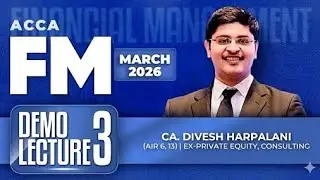 ACCA FM (F9) | March 2026 exams | Lecture 2 | CA. Divesh Harpalani (AIR 6, 13)