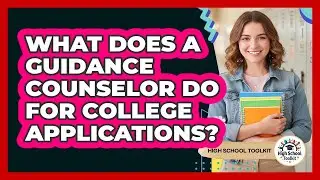What Does A Guidance Counselor Do For College Applications?