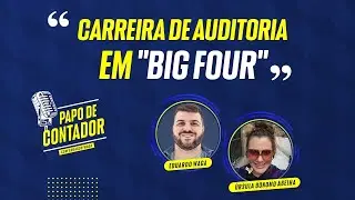 Papo de Contador #02 | CARREIRA DE AUDITORIA EM BIG FOUR